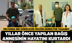 Milyonda Bir Görülecek Mucize Denizli’de Yaşandı! Yıllar Önce Yapılan Bağış Annesinin Hayatını Kurtardı