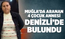 Muğla’da 3 Gündür Aranan 4 Çocuk Annesi Denizli'de bulundu