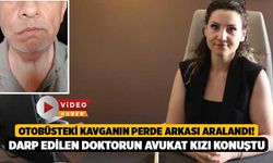 Otobüsteki Kavganın Perde Arkası Aralandı! Darp Edilen Doktorun Avukat Kızı Konuştu
