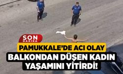 Pamukkale'de Acı Olay, Balkondan Düşen Kadın Yaşamını Yitirdi!