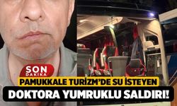 Pamukkale Turizm’de Su İsteyen Doktora Yumruklu Saldırı!