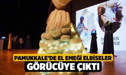 Pamukkale’de el emeği elbiseler görücüye çıktı