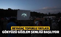 Beyağaç Topuklu Yaylası Gökyüzü Gözlem Şenliği Başlıyor