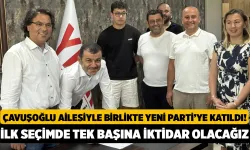 Çavuşoğlu Ailesiyle Birlikte Yeni Parti’ye Katıldı! "İlk Seçimde Tek Başına İktidar Olacağız"
