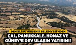 Denizli Büyükşehir Belediyesi’nden Çal, Pamukkale, Honaz ve Güney’e Dev Ulaşım Yatırımı!