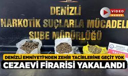 Denizli Emniyeti'nden Zehir Tacirlerine Geçit Yok, Cezaevi Firarisi Yakalandı