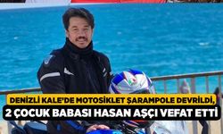 Denizli Kale’de Motosiklet Şarampole Devrildi, 2 Çocuk Babası Hasan Aşçı Vefat Etti