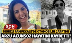 Denizli Pamukkale'de Otomobilin Çarptığı Arzu Acunsöz Hayatını Kaybetti!
