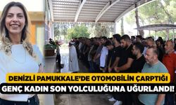 Denizli Pamukkale’de Otomobilin Çarptığı Arzu Acunsöz Son Yolculuğuna Uğurlandı!