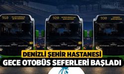 Denizli Şehir Hastanesi Gece Otobüs Seferleri Başladı