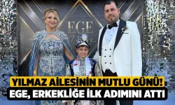 Yılmaz Ailesinin Mutlu Günü! Ege Yılmaz Erkekliğe İlk Adımını Attı