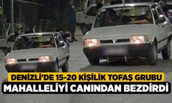 Denizli'de 15-20 Kişilik Tofaş Grubu Mahalleliyi Canından Bezdirdi!