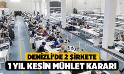 Denizli'de 2 Şirkete 1 Yıl Kesin Mühlet Kararı