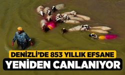 Denizli’de 853 Yıllık Efsane Yeniden Canlanıyor