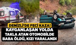 Denizli'de Feci Kaza! Kayganlaşan Yolda Takla Atan Otomobilde Baba Öldü, Kızı Yaralandı