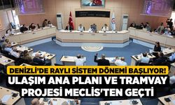 Denizli’de Raylı Sistem Dönemi Başlıyor! Ulaşım Ana Planı ve Tramvay Projesi Meclis'ten Geçti