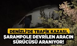 Denizli'de Trafik Kazası, Şarampole Devrilen Aracın Sürücüsü Aranıyor!