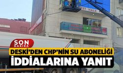 DESKİ’den CHP’nin Su Aboneliği İddialarına Yanıt