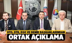 DTO, DTB, DSO ve DENİB Başkanlarından Ortak Açıklama