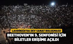 Laodikeia’da Dev Sanat Buluşması! Beethoven’ın 9. Senfonisi İçin Biletler Erişime Açıldı