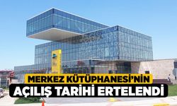Merkez Kütüphanesi’nin Açılış Tarihi Ertelendi