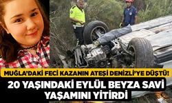 Muğla’daki Feci Kazanın Ateşi Denizli’ye Düştü! 20 Yaşındaki Eylül Beyza Savi Yaşamını Yitirdi