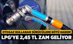Otogaz Kullanan Sürücülere Kötü Haber! LPG’ye 2,45 TL Zam Geliyor