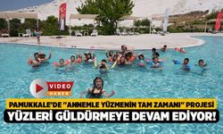Pamukkale’de "Annemle Yüzmenin Tam Zamanı" Projesi Yüzleri Güldürmeye Devam Ediyor!