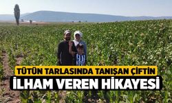 Tütün Tarlasında Tanışan Çiftin İlham Veren Hikayesi