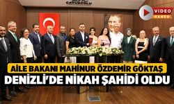 Aile Bakanı Mahinur Özdemir Göktaş Denizli'de Nikah Şahidi Oldu