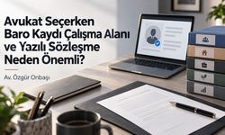 Avukat Seçerken Baro Kaydı Çalışma Alanı ve Yazılı Sözleşme Neden Önemli?