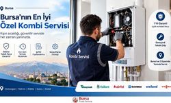Bursa'nın En İyi Özel Kombi Servisi