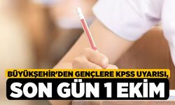 Büyükşehir'den Gençlere KPSS Uyarısı, Son Gün 1 Ekim!