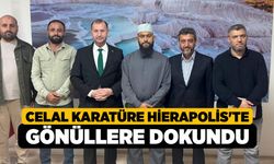 Celal Karatüre Hierapolis'te Gönüllere Dokundu!