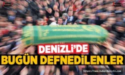 Denizli'de Bugün Defnedilenler ve Defnedileceği Yerler