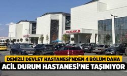 Denizli Devlet Hastanesi'nden 4 Bölüm Daha Acil Durum Hastanesi'ne Taşınıyor