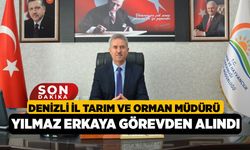 Denizli İl Tarım ve Orman Müdürü Yılmaz Erkaya Görevden Alındı