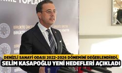 Denizli Sanayi Odası 2022-2026 Dönemini Değerlendirdi, Selim Kasapoğlu Yeni Hedefleri Açıkladı