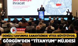 Denizli Savunma Sanayisinde Vites Büyütüyor, Görgün'den "Titanyum" Müjdesi!