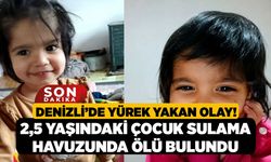 Denizli'de Yürek Yakan Olay! 2,5 Yaşındaki Çocuk Sulama Havuzunda Ölü Bulundu