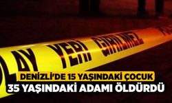 Denizli'de 15 Yaşındaki Çocuk 35 Yaşındaki Adamı Öldürdü!