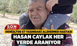 Denizli'de 67 Yaşındaki Alzheimer Hastası Hasan Caylak Her Yerde Aranıyor