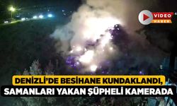 Denizli'de Besihane Kundaklandı, Samanları Yakan Şüpheli Kamerada
