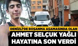 Denizli’de Boşanma Aşamasında Olan Ahmet Selçuk Yağlı Hayatına Son Verdi