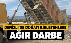 Denizli'de Doğayı Kirletenlere Ağır Darbe