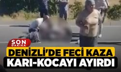 Denizli'de Feci Kaza Karı-Kocayı Ayırdı