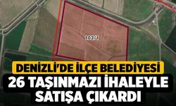Denizli'de İlçe Belediyesi 26 Taşınmazı İhaleyle Satışa Çıkardı