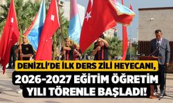Denizli'de İlk Ders Zili Heyecanı, 2026-2027 Eğitim Öğretim Yılı Törenle Başladı!