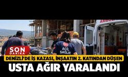 Denizli'de İş Kazası, İnşaatın 2. Katından Düşen Usta Ağır Yaralandı!