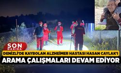 Denizli'de Kaybolan Alzheimer Hastası Hasan Caylak'ı Arama Çalışmaları Devam Ediyor